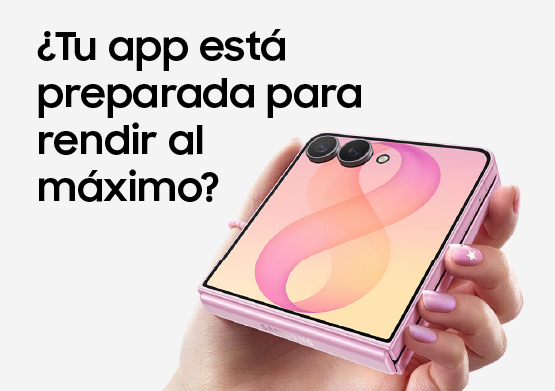 Cómo optimizar tu app para los dispositivos Galaxy en 2026