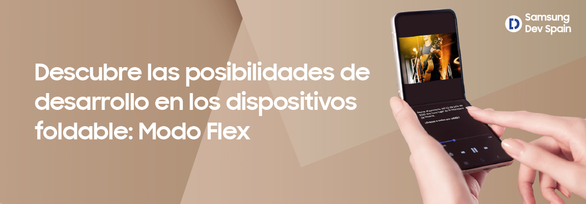 Dispositivos foldable: adapta tus apps a todas las posibilidades del Modo Flex