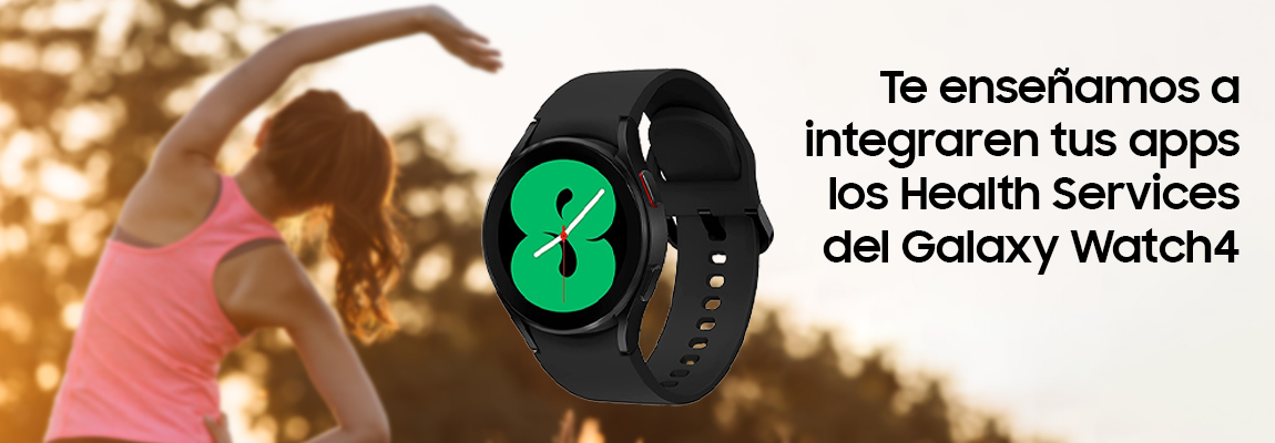 Cómo integrar los Health Services de los Galaxy Watch4 en tus apps