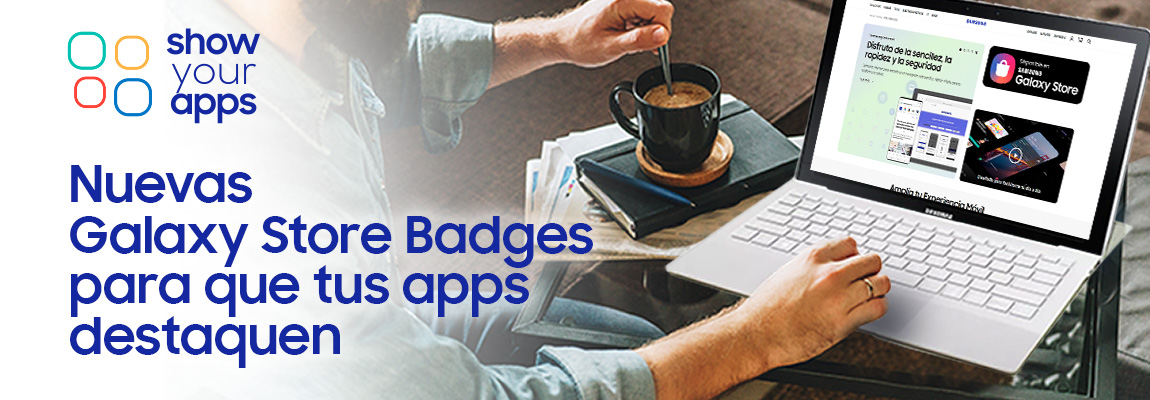 ShowYourApp: Usa las insignias de la Galaxy Store para dar mayor visibilidad a tus apps