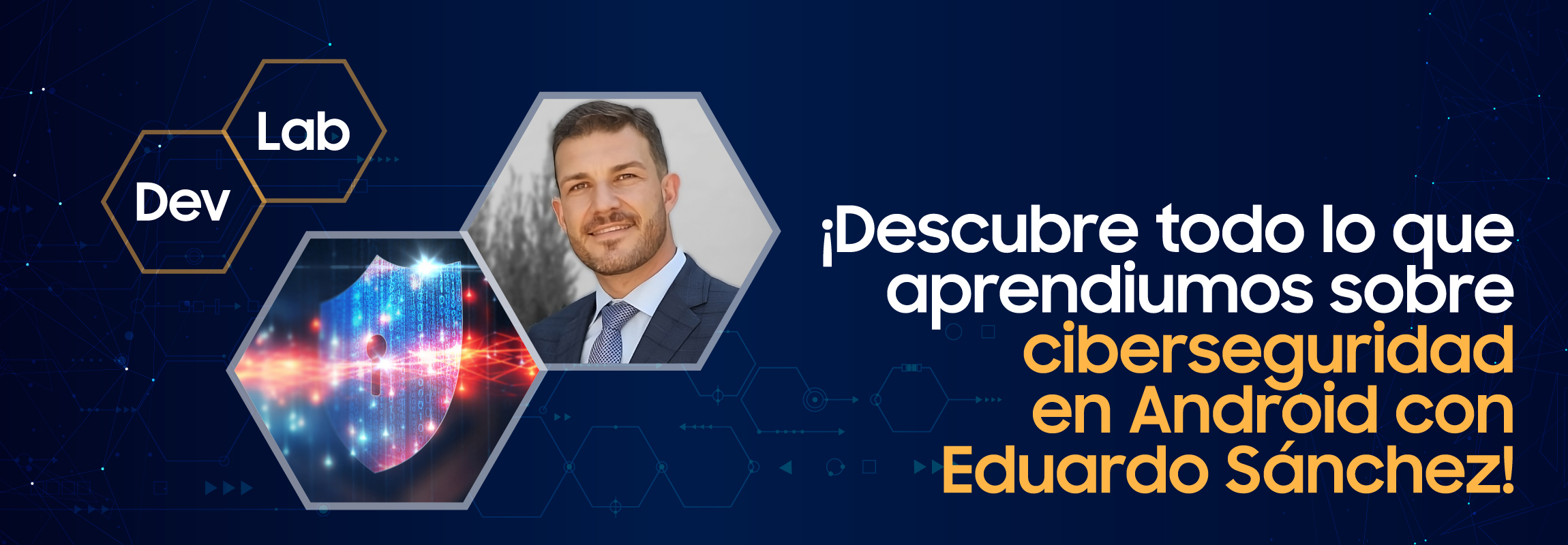 Ciberseguridad móvil, así aprendimos a proteger apps Android con Eduardo Sánchez