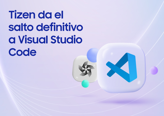 Tizen Studio se retira y el desarrollo se concentra en Visual Studio Code